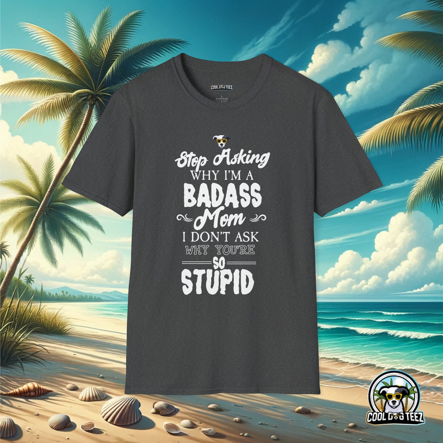 Badass Mom T-Shirt - Cool Dog Teez LLC