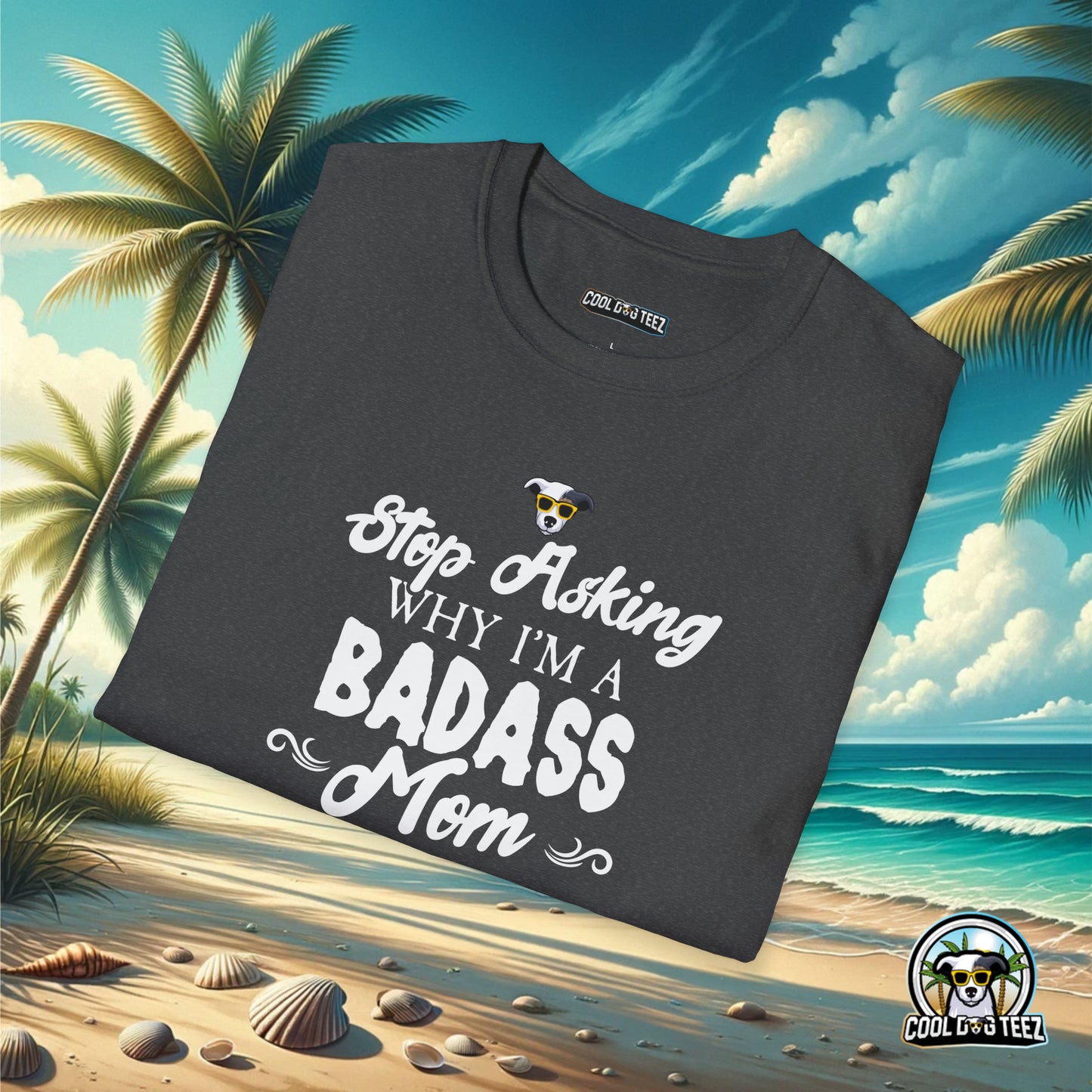 Badass Mom T-Shirt - Cool Dog Teez LLC