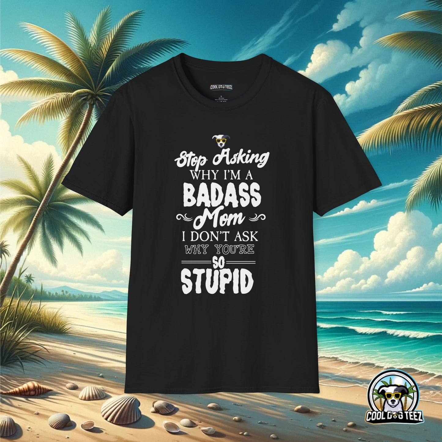Badass Mom T-Shirt - Cool Dog Teez LLC