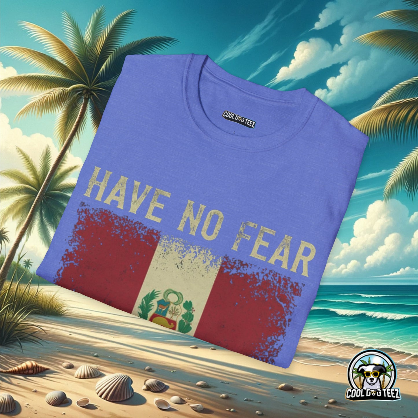 Have No Fear The Peruvian is Here - Cool Dog Teez LLC