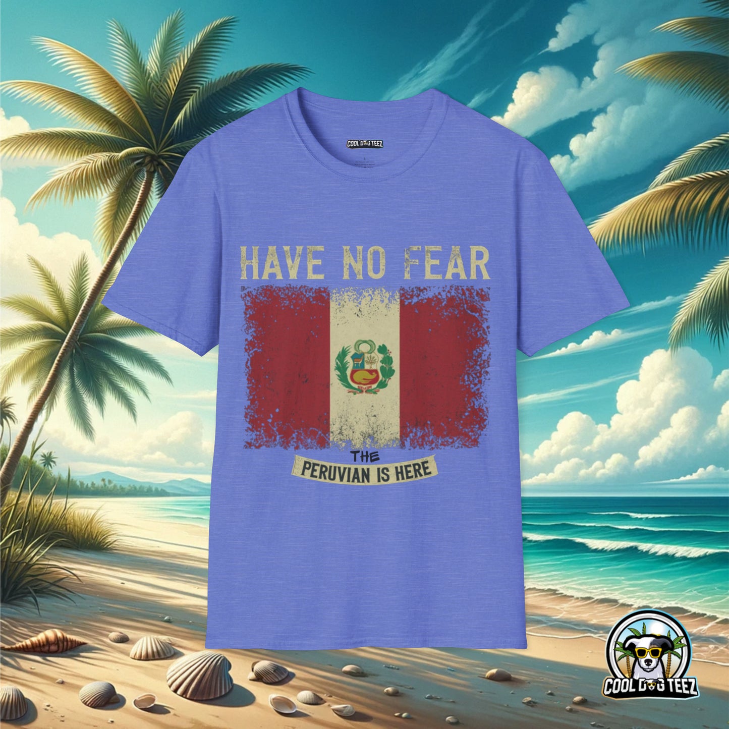 Have No Fear The Peruvian is Here - Cool Dog Teez LLC