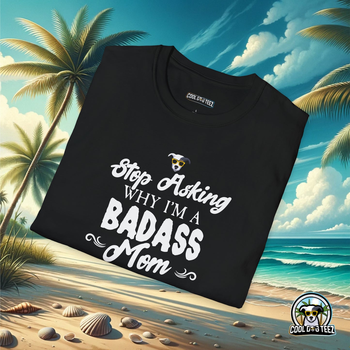 Badass Mom T-Shirt - Cool Dog Teez LLC