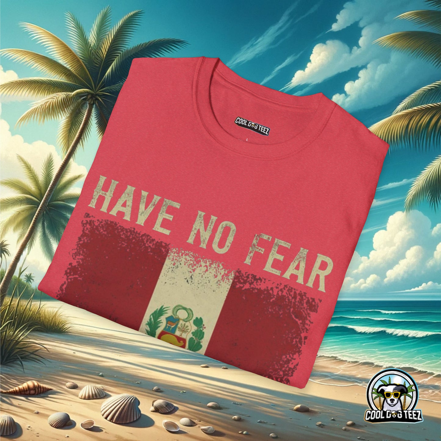 Have No Fear The Peruvian is Here - Cool Dog Teez LLC