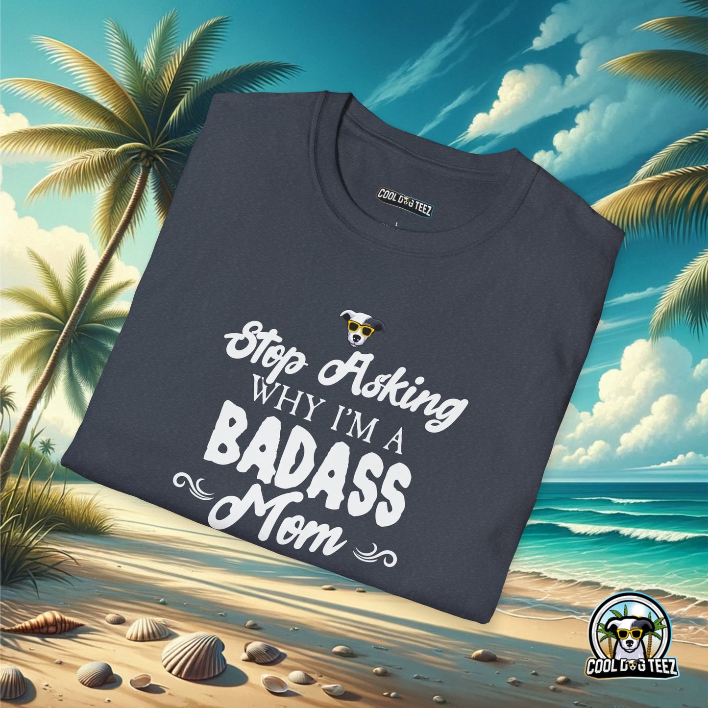 Badass Mom T-Shirt - Cool Dog Teez LLC