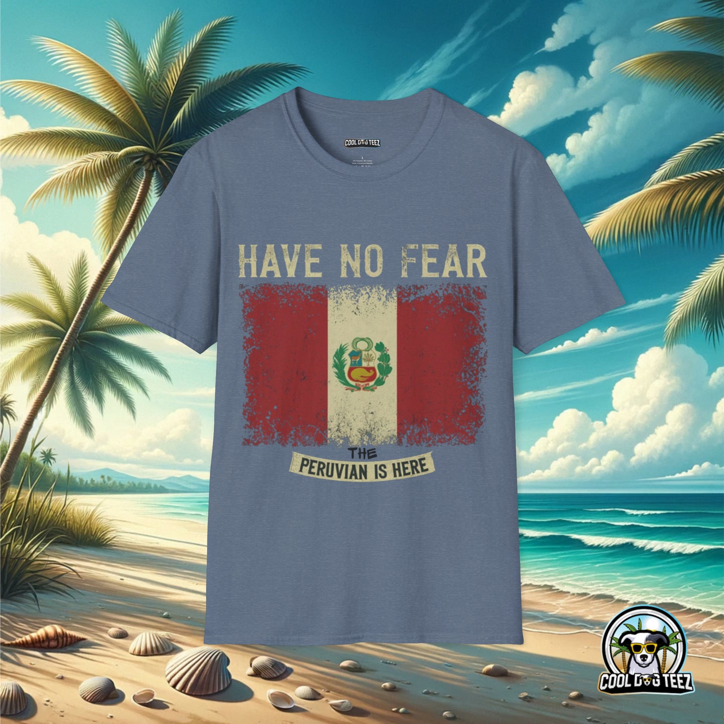 Have No Fear The Peruvian is Here - Cool Dog Teez LLC