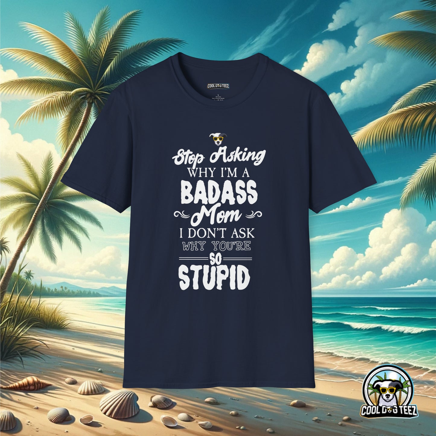 Badass Mom T-Shirt - Cool Dog Teez LLC