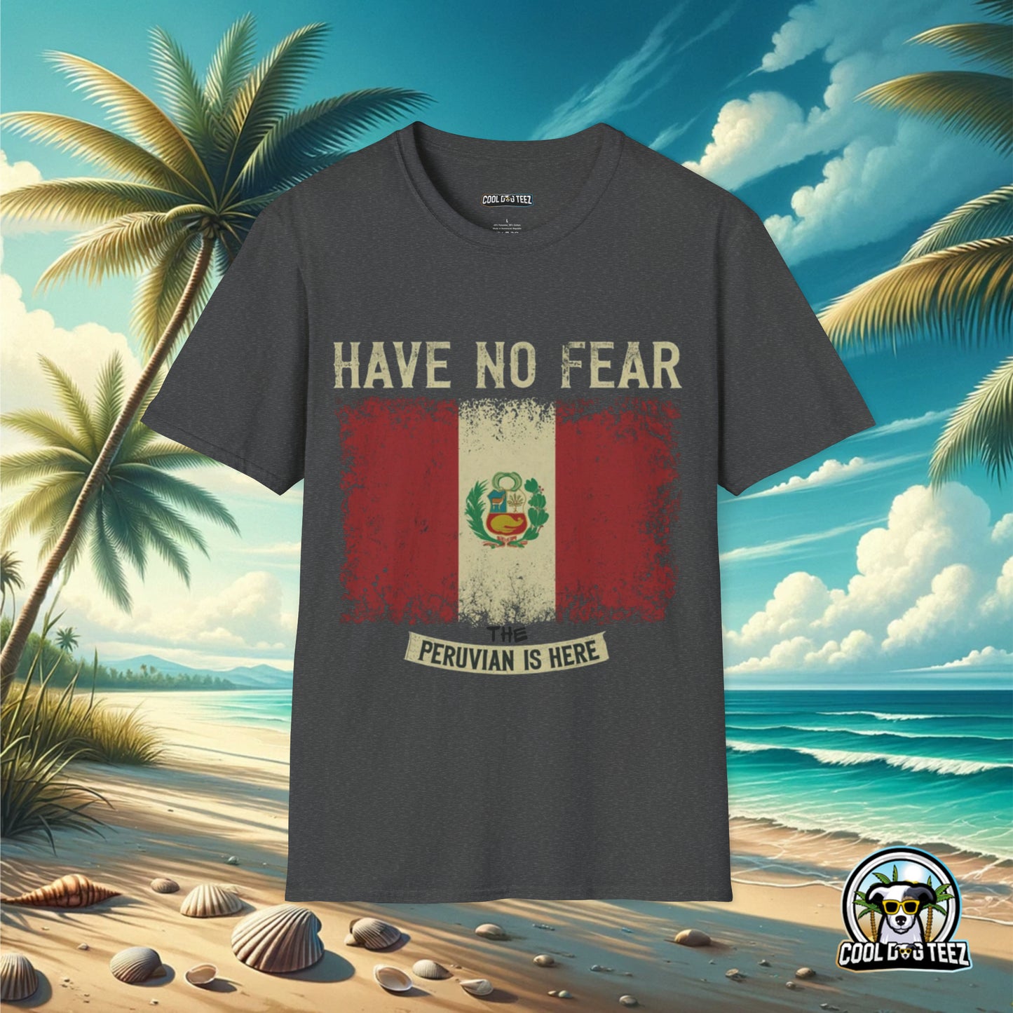 Have No Fear The Peruvian is Here - Cool Dog Teez LLC