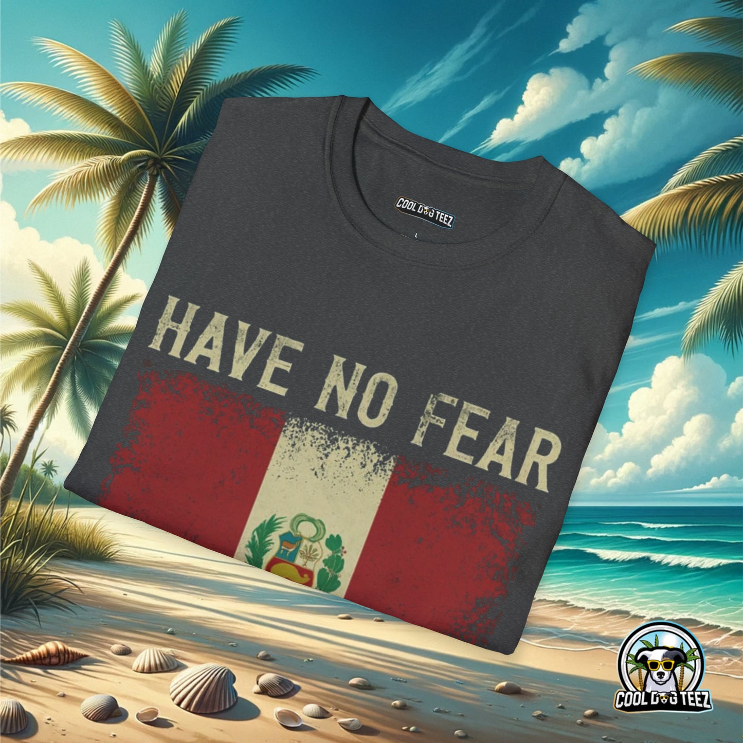 Have No Fear The Peruvian is Here - Cool Dog Teez LLC
