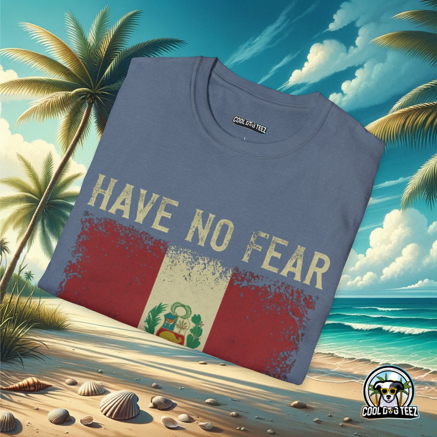 Have No Fear The Peruvian is Here - Cool Dog Teez LLC