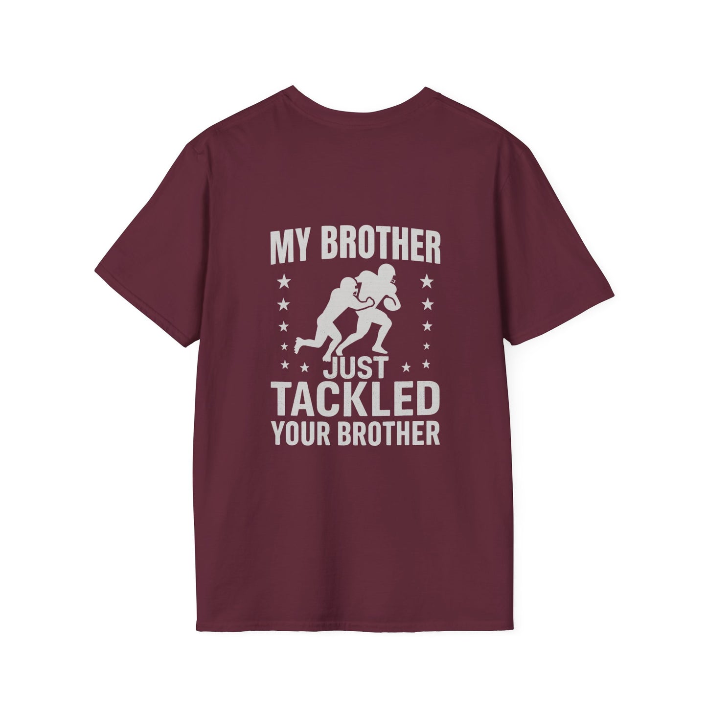 My Brother Just Tackled Your Brother – Funny Football Unisex Tee | Softstyle Cotton Shirt - Cool Dog Teez LLC