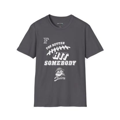 YOU BETTER HIT SOMEBODY T-Shirt - Cool Dog Teez LLC