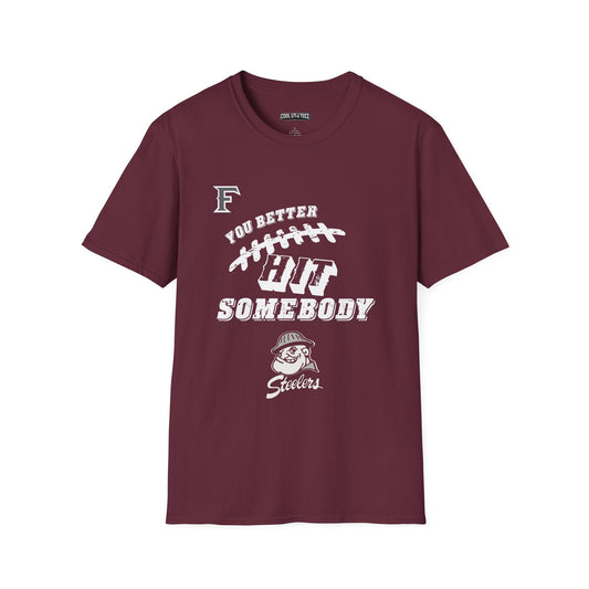 YOU BETTER HIT SOMEBODY T-Shirt - Cool Dog Teez LLC