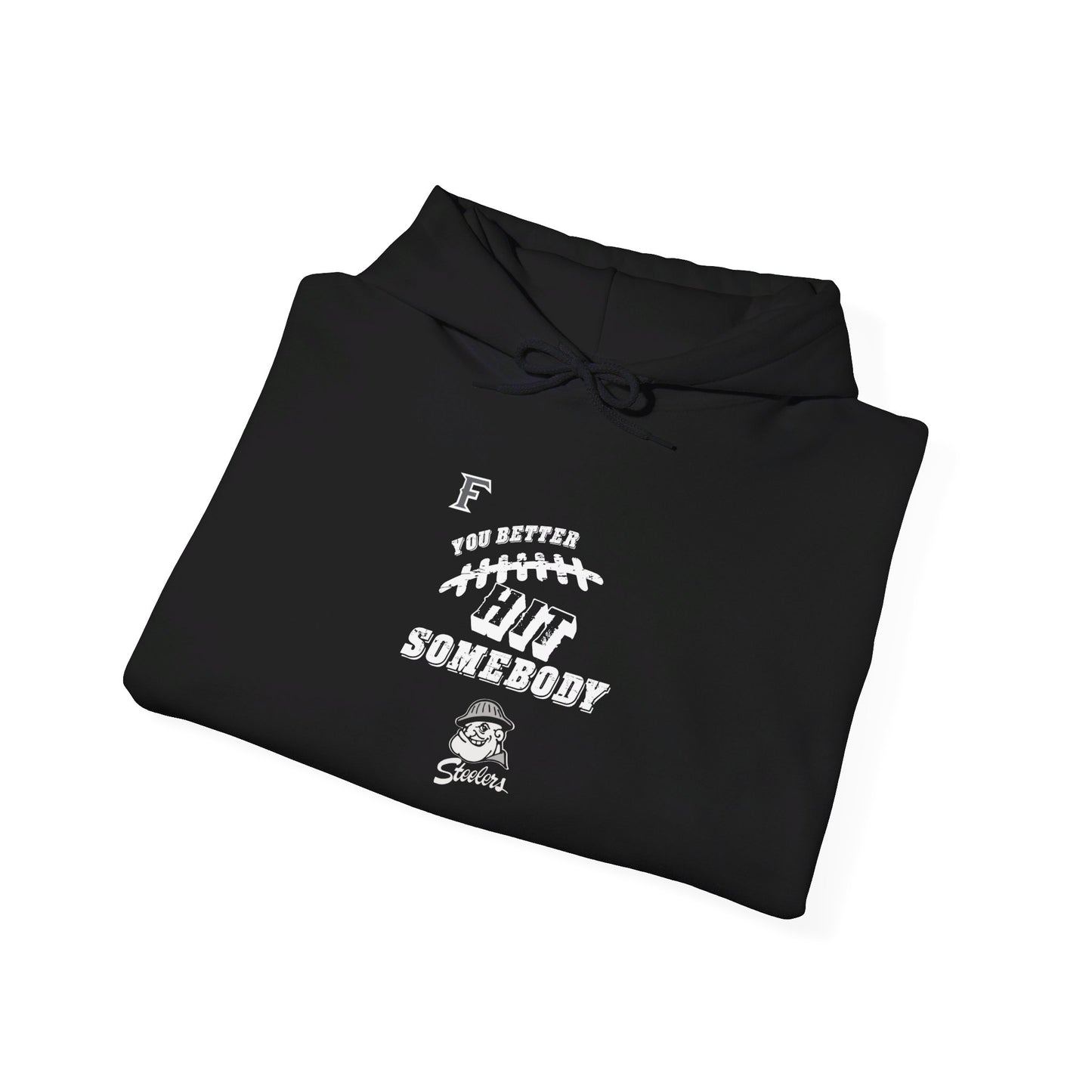 YOU BETTER HIT SOMEBODY Hooded Sweatshirt - Cool Dog Teez LLC