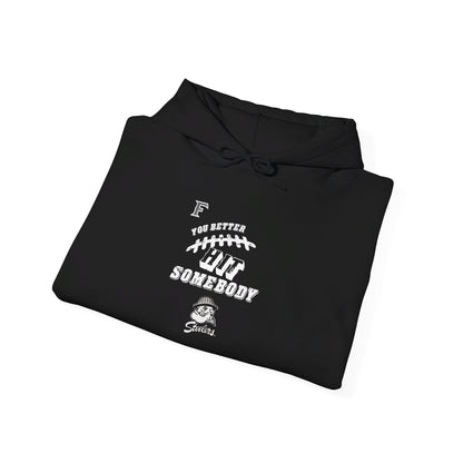 YOU BETTER HIT SOMEBODY Hooded Sweatshirt - Cool Dog Teez LLC