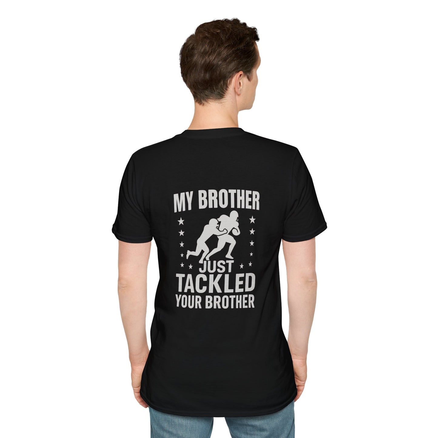 My Brother Just Tackled Your Brother – Funny Football Unisex Tee | Softstyle Cotton Shirt - Cool Dog Teez LLC
