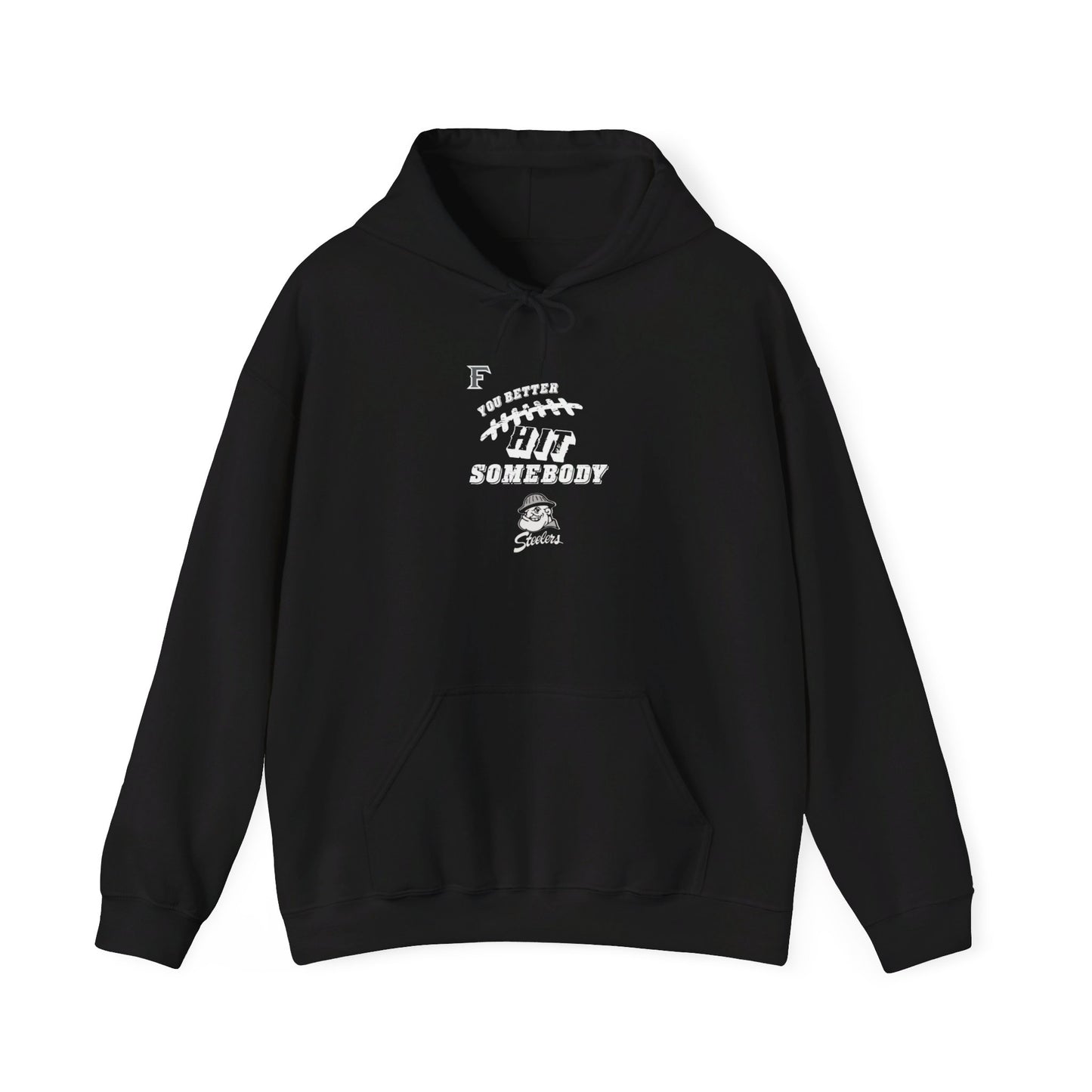 YOU BETTER HIT SOMEBODY Hooded Sweatshirt - Cool Dog Teez LLC