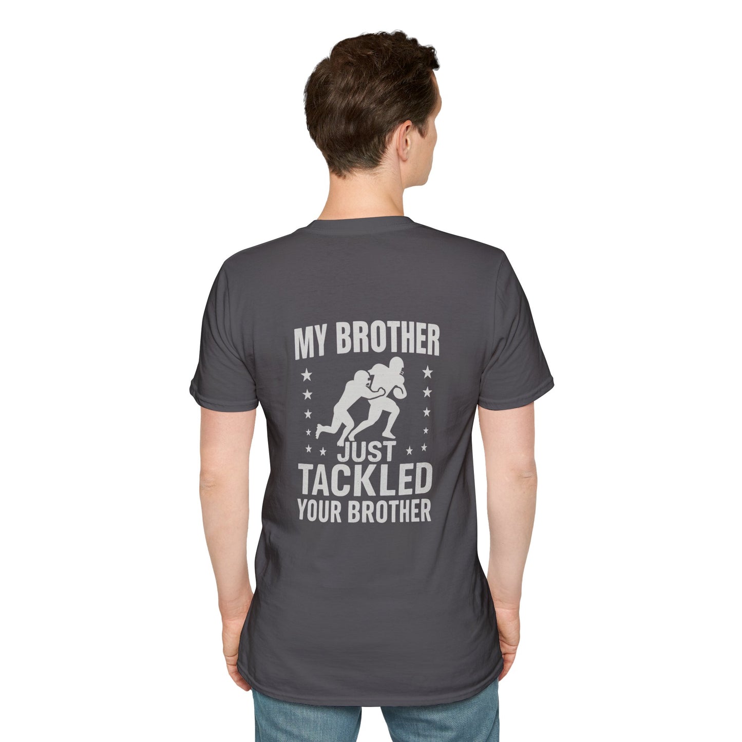 My Brother Just Tackled Your Brother – Funny Football Unisex Tee | Softstyle Cotton Shirt - Cool Dog Teez LLC