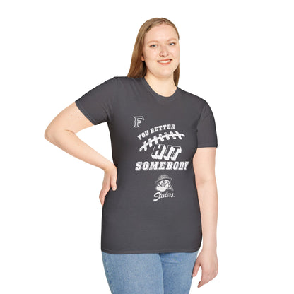 YOU BETTER HIT SOMEBODY T-Shirt - Cool Dog Teez LLC