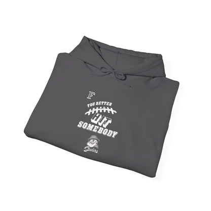 YOU BETTER HIT SOMEBODY Hooded Sweatshirt - Cool Dog Teez LLC