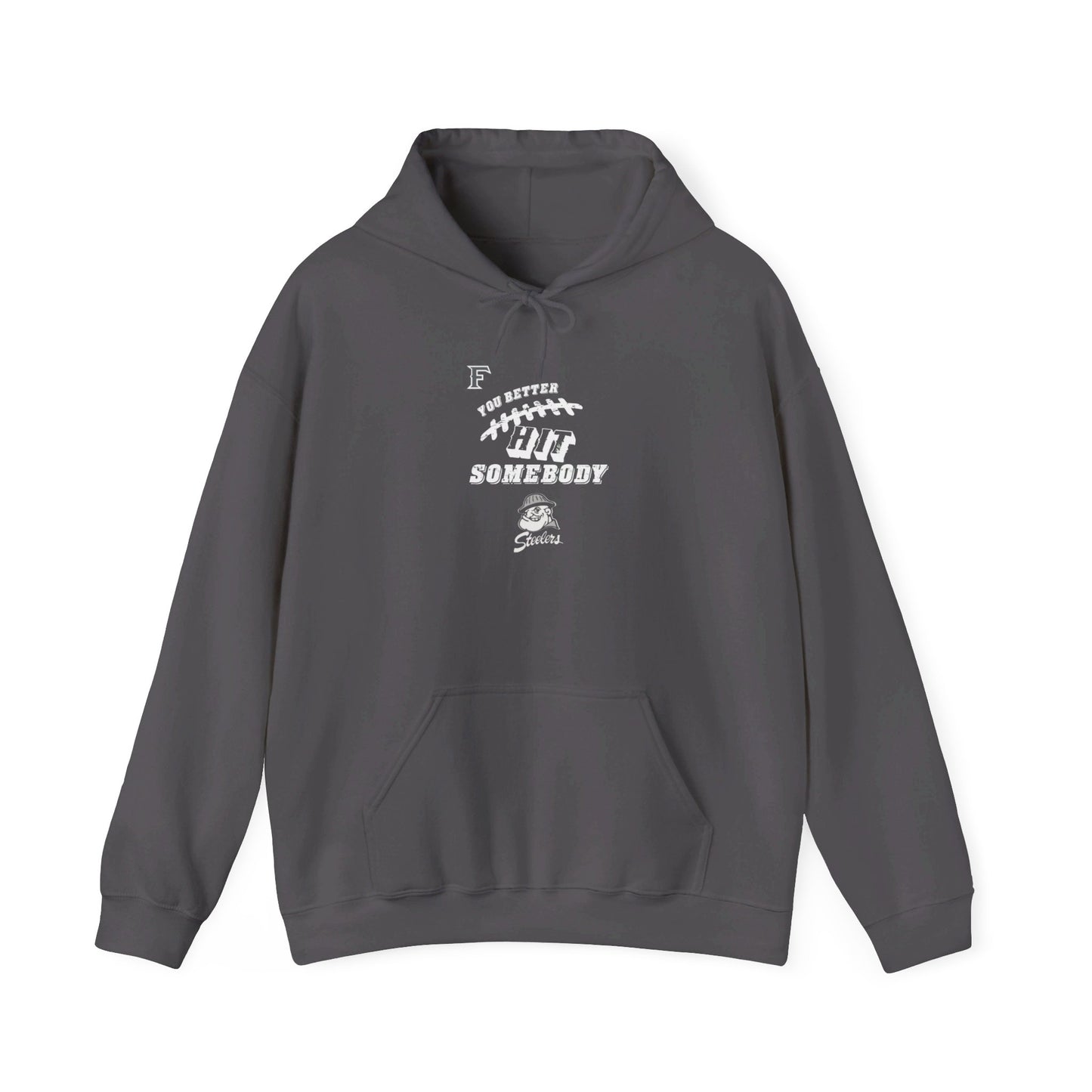 YOU BETTER HIT SOMEBODY Hooded Sweatshirt - Cool Dog Teez LLC