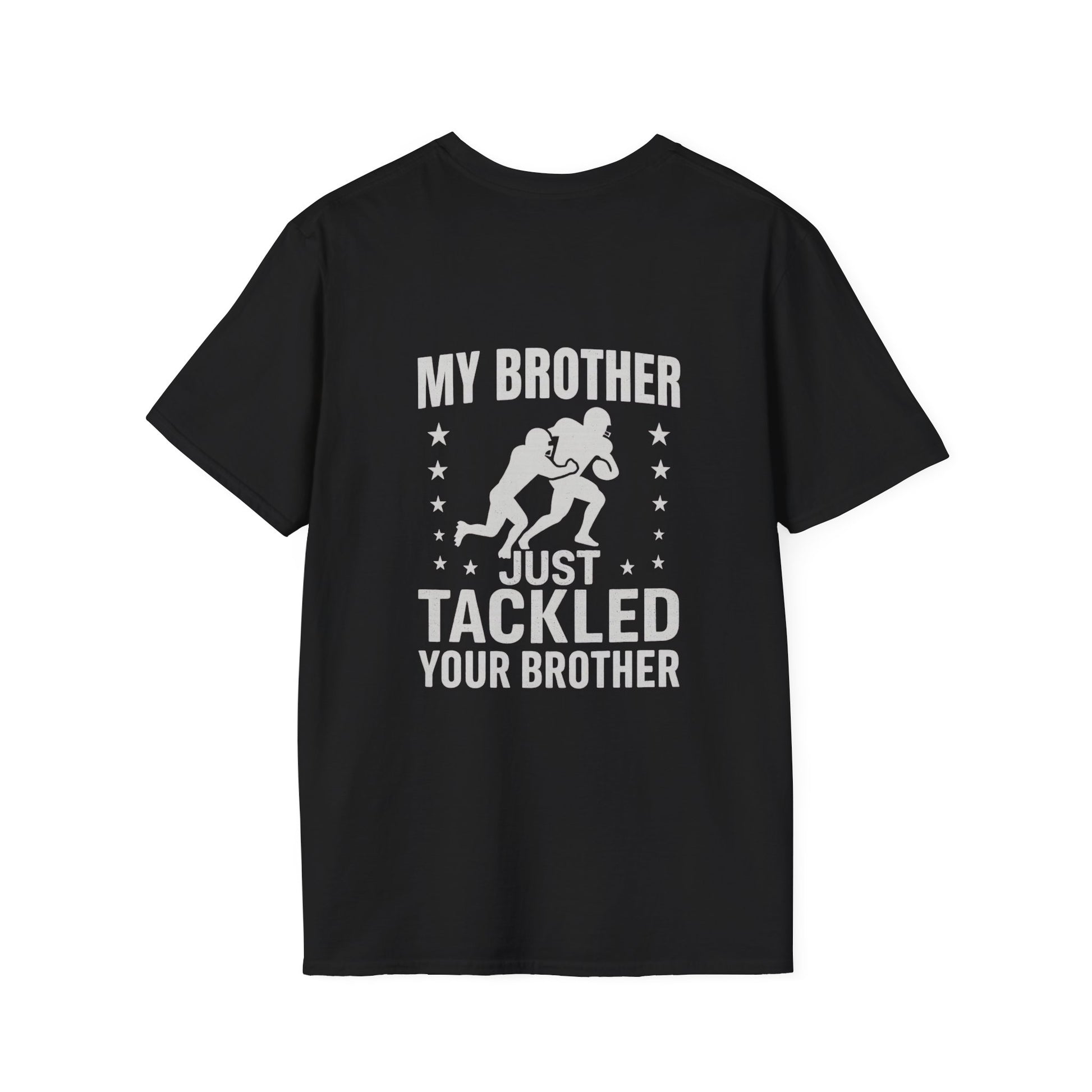 My Brother Just Tackled Your Brother – Funny Football Unisex Tee | Softstyle Cotton Shirt - Cool Dog Teez LLC